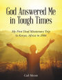 God Answered Me in Tough Times: My First Deaf Missionary Trip to Kenya, Africa in 2006