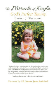 Title: The Miracle of Kayla: God'S Perfect Timing, Author: Daniel J. Williams