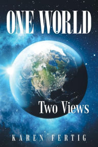 Title: One World: Two Views, Author: Karen Fertig