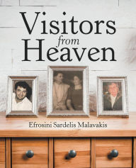 Title: Visitors from Heaven, Author: Efrosini Sardelis Malavakis