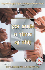 Title: For Such a Time as This: A Project of South Florida Keswick Convention, Author: Raymond Anglin