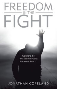 Title: Freedom in the Fight, Author: Jonathan Copeland