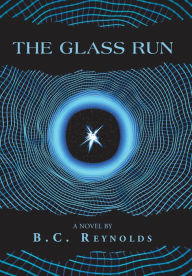 Title: The Glass Run, Author: B C Reynolds
