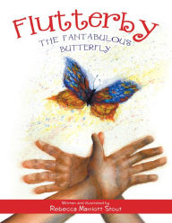 Title: Flutterby: The Fantabulous Butterfly, Author: Rebecca Marriott Stout