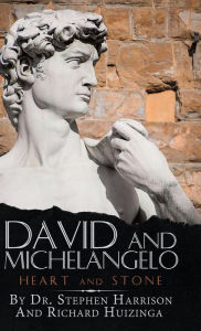 Title: David and Michelangelo: Heart and Stone, Author: Stephen Harrison