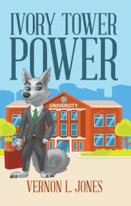 Title: Ivory Tower Power, Author: Vernon L. Jones