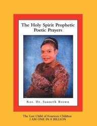 Title: The Holy Spirit Prophetic Poetic Prayers, Author: Rev. Dr. Sanneth Brown