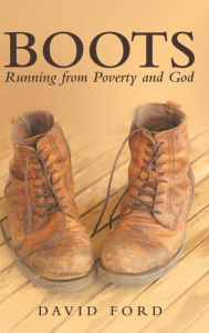 Title: Boots: Running from Poverty and God, Author: David Ford