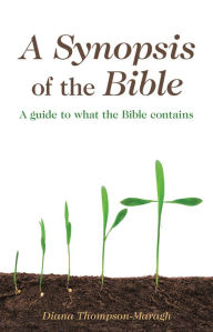 Title: A Synopsis of the Bible: A Guide to What the Bible Contains, Author: Diana Thompson-Maragh