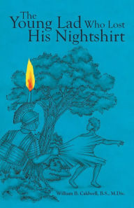 Title: The Young Lad Who Lost His Nightshirt, Author: William B. Caldwell B.S. M.Div.