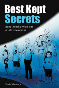 Title: Best Kept Secrets: From Invisible Walk-Ons to Life Champions, Author: Charles Thomas Jr.