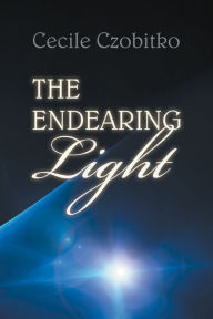 Title: The Endearing Light, Author: Cecile Czobitko