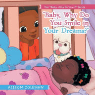 Title: Baby, Why Do You Smile in Your Dreams?, Author: Alison Coleman