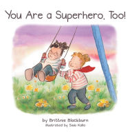 Title: You Are a Superhero, Too!, Author: Brittnie Blackburn