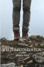 Wild Becomes You