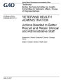 Veterans Health Administration, actions needed to better recruit and retain clinical and administrative staff: testimony before the Subcommittee on Health, Committee on Veterans' Affairs, House of Representatives