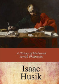 Title: A History of Mediaeval Jewish Philosophy, Author: Isaac Husik