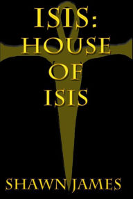 Title: Isis: House of Isis, Author: Shawn James