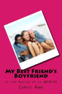 My Best Friend's Boyfriend: Or the Making of an #@*#*%&