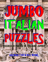Title: Jumbo Italian Puzzles: 111 Large Print Italian Word Search Puzzles, Author: Kalman Toth