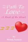 On The Path To Love: A Book of the Heart