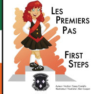 Title: First Steps: For the love of Irish Dance, Author: Casey Costello