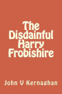 The Disdainful Harry Frobishire