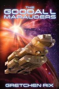 Title: The Goodall Marauders, Author: Gretchen Rix