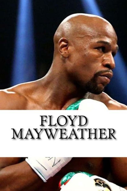 Floyd Mayweather: A Biography By Mike Allen, Paperback | Barnes & Noble®