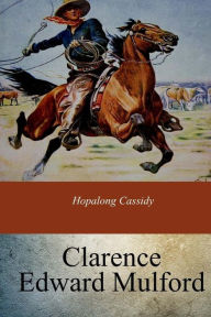 Title: Hopalong Cassidy, Author: Clarence Edward Mulford