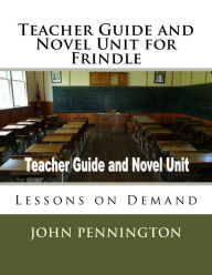 Title: Teacher Guide and Novel Unit for Frindle: Lessons on Demand, Author: John Pennington