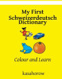 My First Schweizerdeutsch Dictionary: Colour and Learn