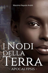 Title: I Nodi della Terra Vol.3: Apocalypsis, Author: Massimo Nepote AndrÃÂÂ