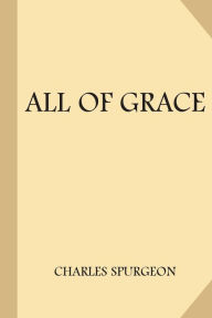 Title: All of Grace (Large Print), Author: Charles Spurgeon
