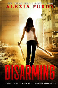 Title: Disarming (The Vampires of Vegas Book II), Author: Alexia Purdy