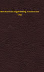 Mechanical Engineering Technician Log: Logbook, Journal - 102 pages, 5 x 8 inches