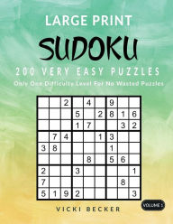 Title: Large Print Sudoku 200 Very Easy Puzzles: Only One Difficulty Level For No Wasted Puzzles, Author: Vicki Becker
