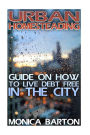 Urban Homesteading: Guide On How To Live Debt Free In The City
