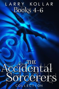 Title: Accidental Sorcerers Collection: Books 4-6, Author: Larry Kollar
