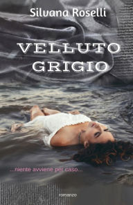 Title: Velluto Grigio, Author: Silvana Roselli
