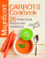 Magnificent carrots cookbook. 25 practical recipes with carrots.Full color