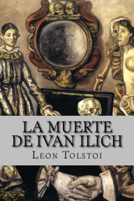 Title: La muerte de Ivan Ilich, Author: Leo Tolstoy