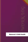 Maternal & Child Health Work Log: Work Journal, Work Diary, Log - 126 pages, 6 x 9 inches