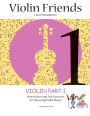 Violin Friends 1: A collection of classical music for the beginning violin student.