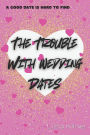 The Trouble with Wedding Dates