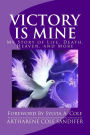 Victory Is Mine: My Story of Life, Death, Heaven, and More