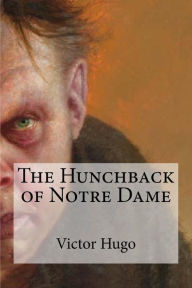 Title: The Hunchback of Notre Dame, Author: Isabel Florence Hapgood