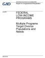Federal low-income programs, multiple programs target diverse populations and needs: report to congressional requesters.