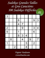 Title: Sudokus Grandes Tailles et Gros Caractères - Niveau Difficile - N°1: 100 Sudokus Difficiles - Grands Caractères : 36 points, Author: Livres Pour Soi
