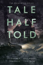 Tale Half Told